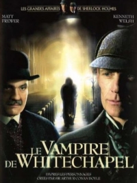 Шерлок Холмс и доктор Ватсон Дело о вампире из Уайтчэпела